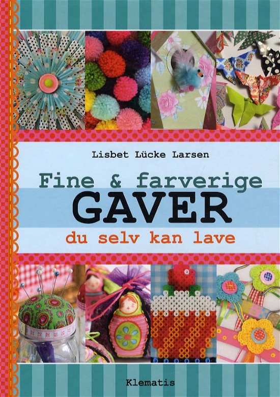 Cover for Lisbet Lücke Larsen · Fine &amp; farverige Gaver (Indbundet Bog) [1. udgave] [INDBUNDET] (2012)