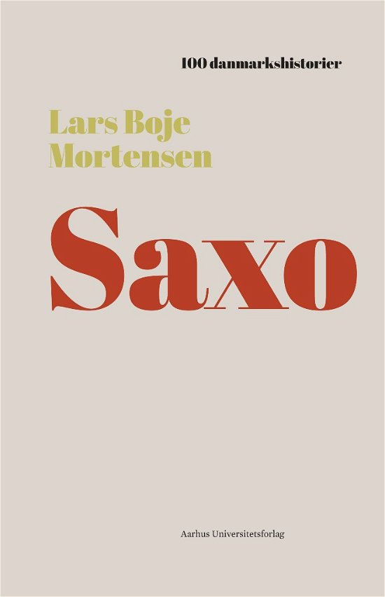 100 danmarkshistorier 12: Saxo - Lars Boje Mortensen - Bücher - Aarhus Universitetsforlag - 9788771844320 - 9. August 2018