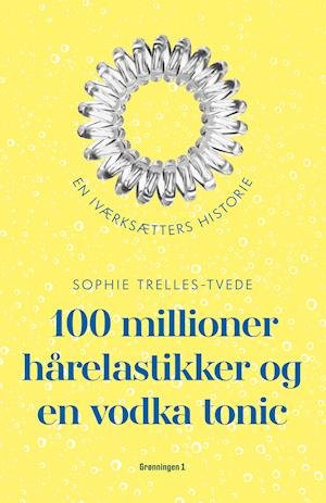 Cover for Sophie Trelles-Tvede · 100 millioner hårelastikker og en vodka tonic (Sewn Spine Book) [1th edição] (2021)