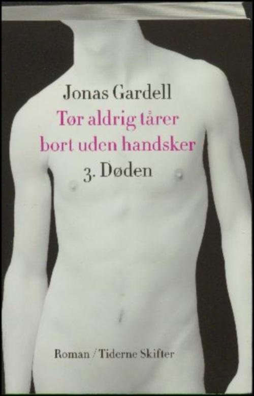 Cover for Jonas Gardell · Tør aldrig tårer bort uden handsker - Del 3: Døden (Sewn Spine Book) [1º edição] (2015)