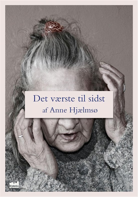 Cover for Anne Hjælmsø · Det værste til sidst (Hæftet bog) [1. udgave] (2015)