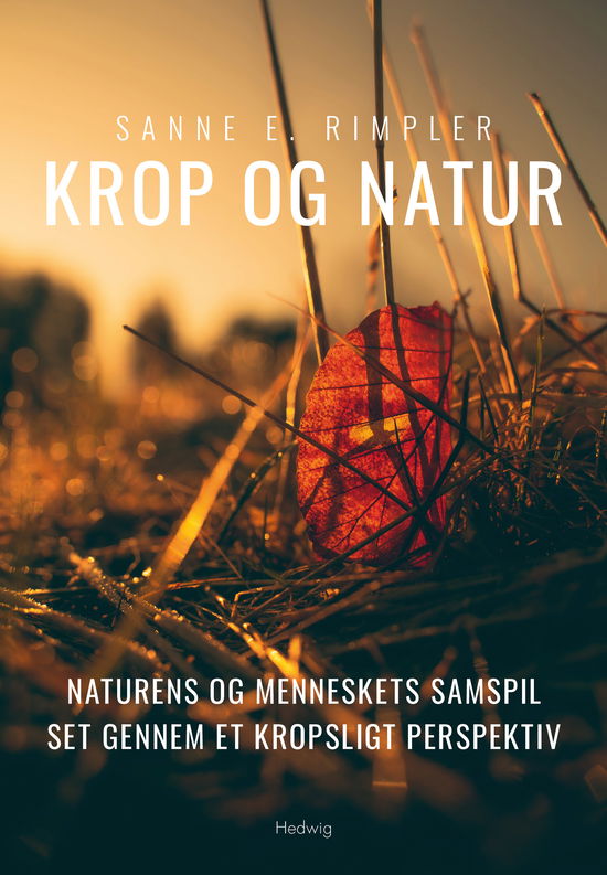 Krop og natur - Sanne E. Rimpler - Böcker - Forlaget Hedwig - 9788793880320 - 18 december 2023