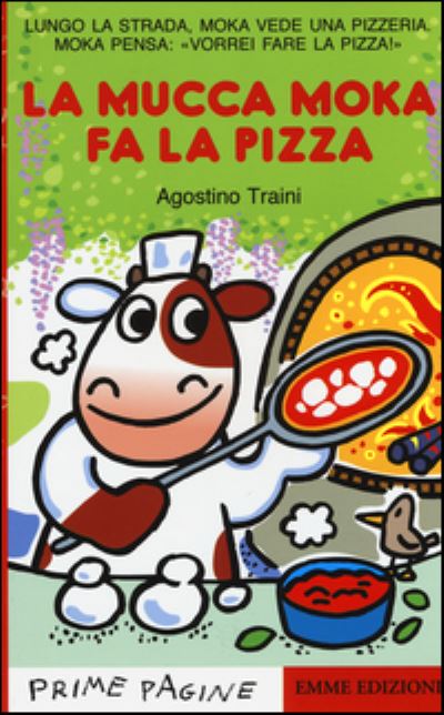 Cover for Agostino Traini · Prime Pagine in italiano: La mucca Moka fa la pizza (Paperback Book) (2015)