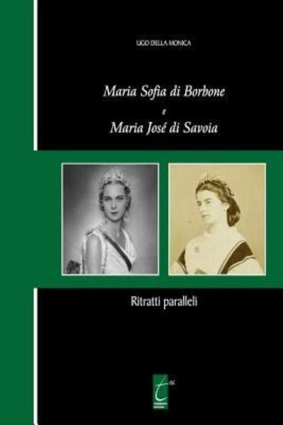 Cover for Ugo Della Monica · Maria Sofia di Borbone e Maria Jose di Savoia (Paperback Book) (2016)