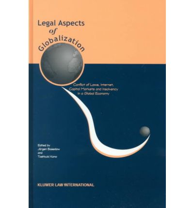 Cover for Jurgen Basedow · Legal Aspects of Globalisation: Conflicts of Law, Internet, Capital Markets and Insolvensy in a Global Economy (Hardcover Book) (2000)