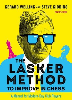 The Lasker Method to Improve in Chess: A Manual for Modern-Day Club Players - Gerard Welling - Books - New In Chess - 9789056919320 - February 15, 2021