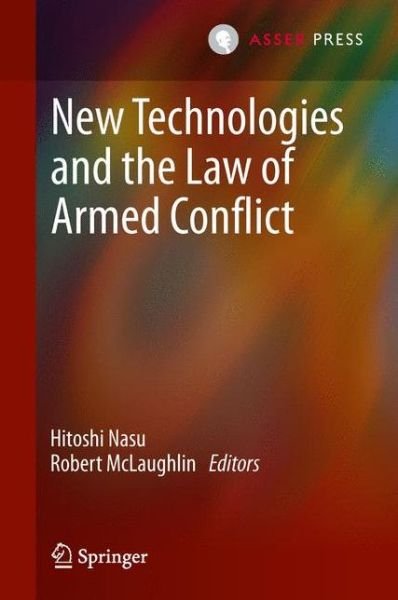 Hitoshi Nasu · New Technologies and the Law of Armed Conflict (Hardcover Book) [2014 edition] (2014)
