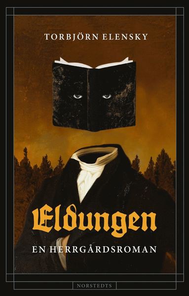 Eldungen : en herrgårdsroman - Torbjörn Elensky - Książki - Norstedts - 9789113090320 - 22 sierpnia 2019