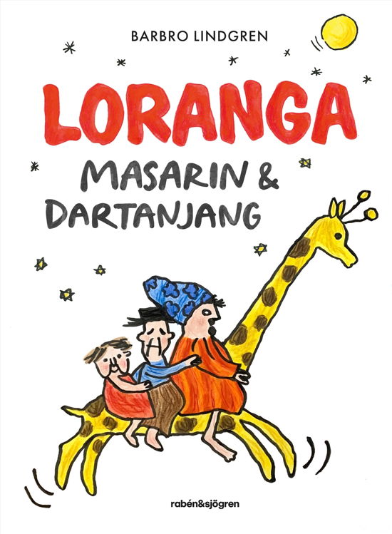 Loranga, Masarin & Dartanjang - Barbro Lindgren - Bücher - Rabén & Sjögren - 9789129745320 - 8. März 2024