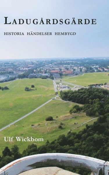Cover for Ulf Wickbom · Ladugårdsgärde : vår nya hembygd (Buch) (2016)