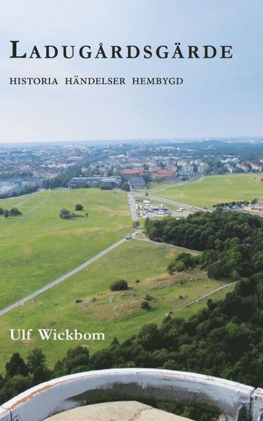 Cover for Ulf Wickbom · Ladugårdsgärde : vår nya hembygd (Book) (2016)