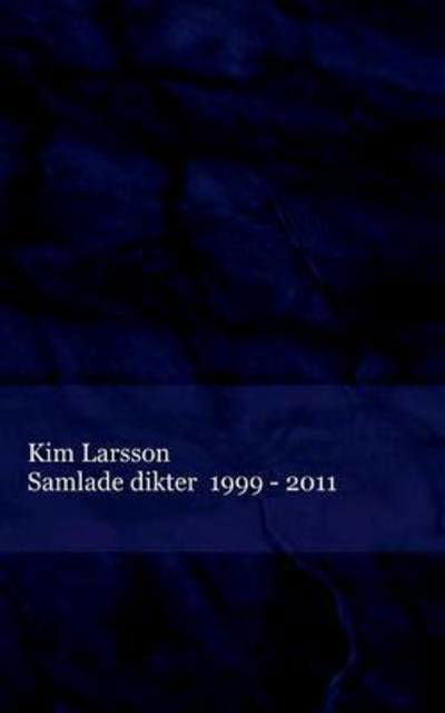 Samlade dikter - Larsson - Livres - BoD - 9789176994320 - 24 janvier 2017