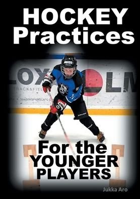 Cover for Jukka Aro · Hockey Practices for the Younger Players (Pocketbok) (2021)