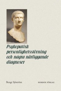 Cover for Bengt Sjöström · Psykopatisk personlighetsstörning och några närliggande diagnoser (Book) (2004)