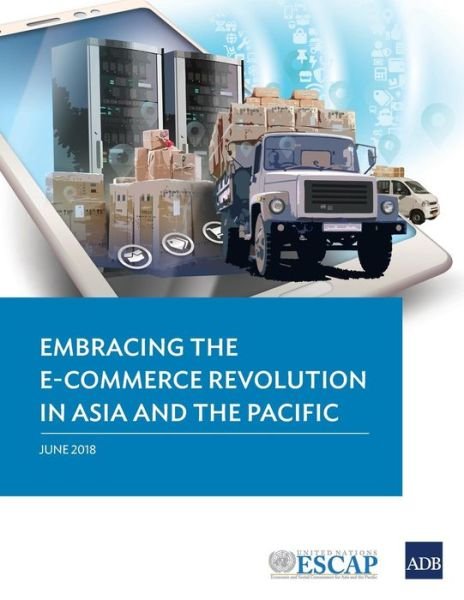 Cover for Asian Development Bank · Embracing the E-commerce Revolution in Asia and the Pacific (Paperback Book) (2018)