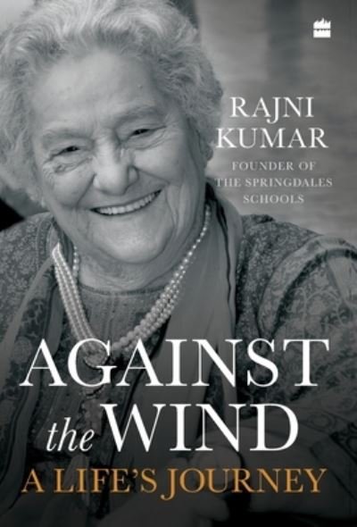Cover for Rajni Kumar · Against the Wind: A Life's Journey (Hardcover bog) (2019)