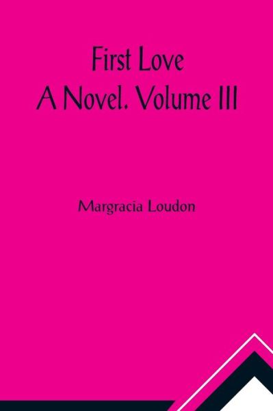 Cover for Margracia Loudon · First Love (Paperback Book) (2021)