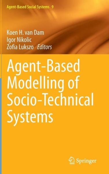 Cover for Koen H Van Dam · Agent-Based Modelling of Socio-Technical Systems - Agent-Based Social Systems (Inbunden Bok) [2013 edition] (2012)