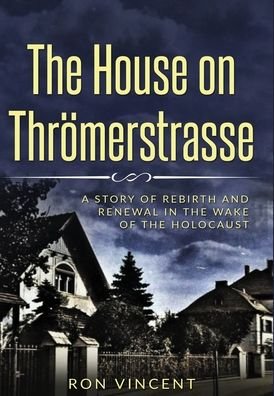 Cover for Ron Vincent · The House on Throemerstrasse (Hardcover Book) (2021)