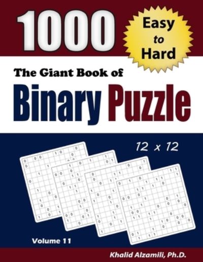 Cover for Khalid Alzamili · The Giant Book of Binary Puzzle: 1000 Easy to Hard (12x12) Puzzles - Adult Activity Books (Paperback Book) (2020)