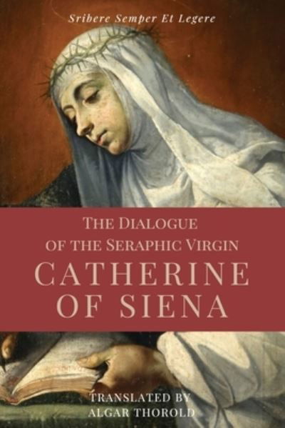 Cover for Saint Catherine Of Siena · The Dialogue of the Seraphic Virgin Catherine of Siena (Illustrated) (Pocketbok) (2021)