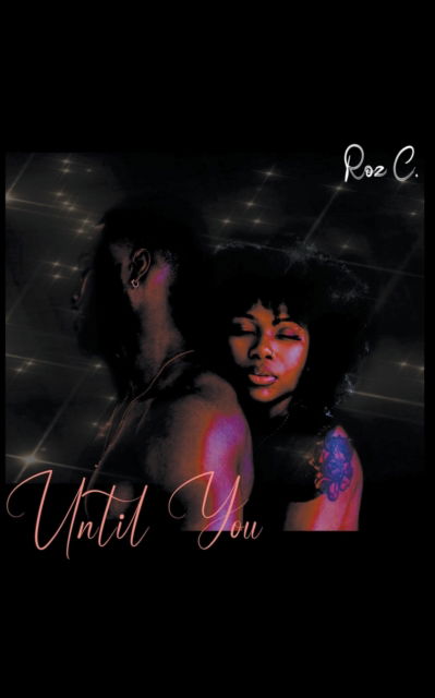 Cover for Roz C · Until You.. (Paperback Book) (2021)