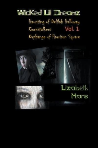 Wicked LIl Dreamz: Volume One - Wicked Lil Dreamz - Lizabeth Mars - Books - Lizabeth Mars - 9798201092320 - May 25, 2022