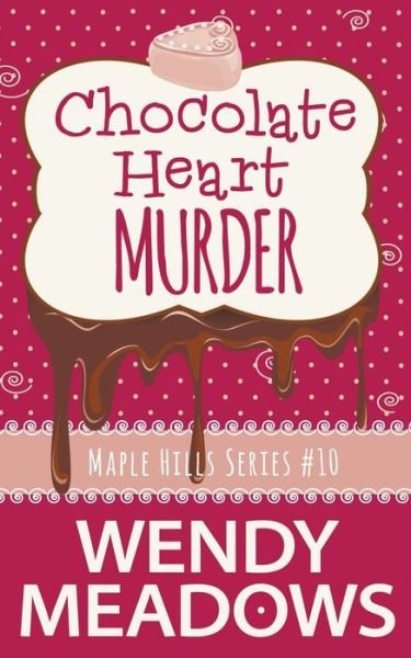 Cover for Wendy Meadows · Chocolate Heart Murder - Maple Hills Cozy Mystery (Paperback Book) (2022)