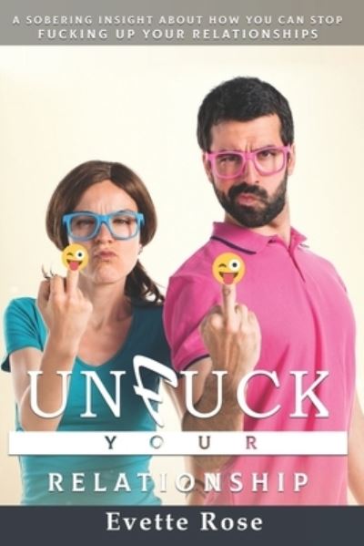 Cover for Evette Rose · Unfuck Your Relationships (Book) (2022)