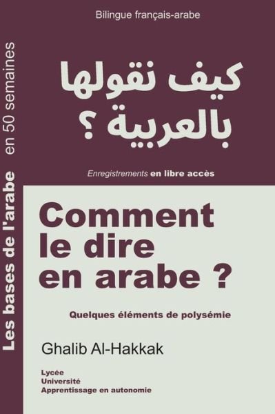 Cover for Ghalib Al-Hakkak · Comment le Dire en Arabe ? (Book) (2022)