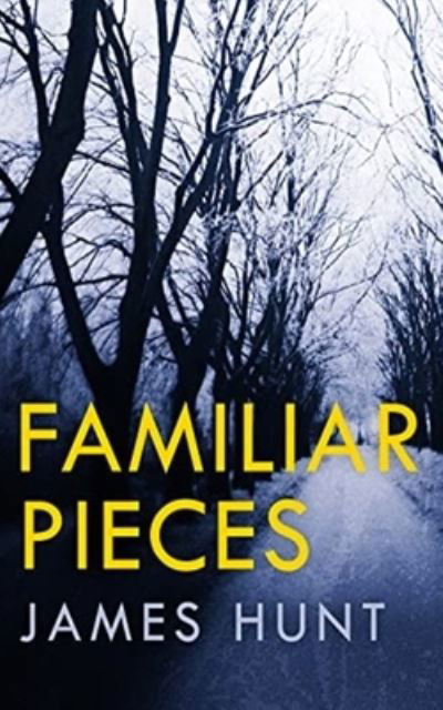 Cover for James Hunt · Familiar Pieces (Taschenbuch) (2021)