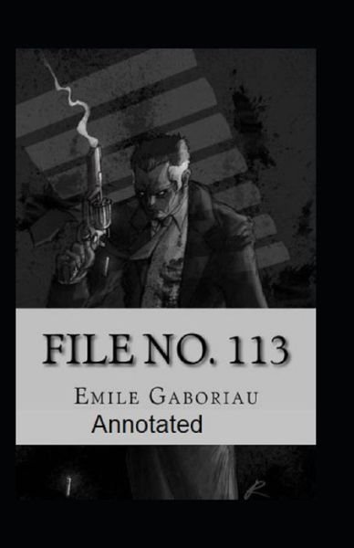 Cover for Emile Gaboriau · File No.113 Annotatedv (Paperback Book) (2021)