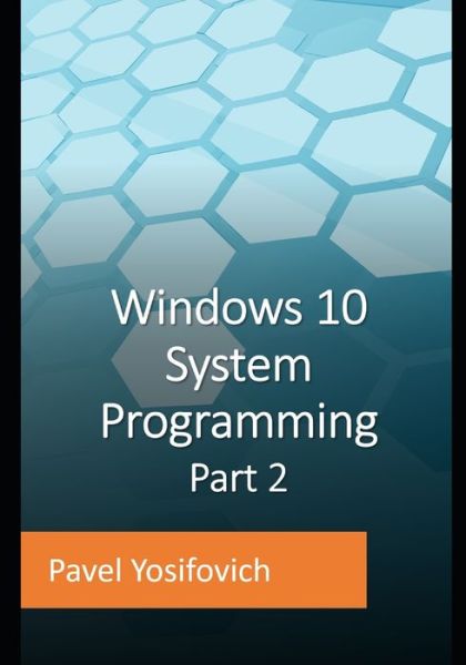 Cover for Pavel Yosifovich · Windows 10 System Programming, Part 2 (Paperback Book) (2021)