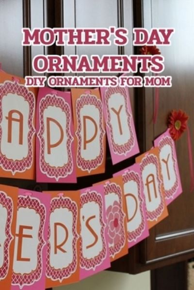 Cover for Stephen Kelly · Mother's Day Ornaments (Paperback Book) (2021)