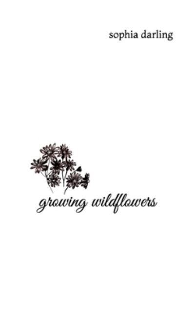 Cover for Sophia Darling · Growing Wildflowers (Paperback Book) (2021)