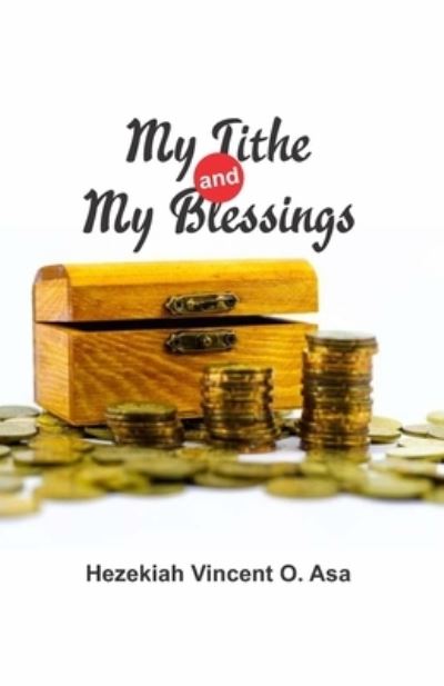 Cover for Hezekiah Vincent O Asa · My Tithe and My Blessings (Taschenbuch) (2021)