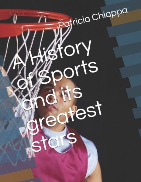 Cover for Patricia Chiappa · A History of Sports and its greatest stars (Pocketbok) (2021)