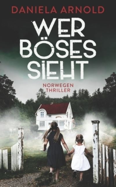 Cover for Daniela Arnold · Wer Boeses sieht: Norwegen-Thriller (Paperback Book) (2021)