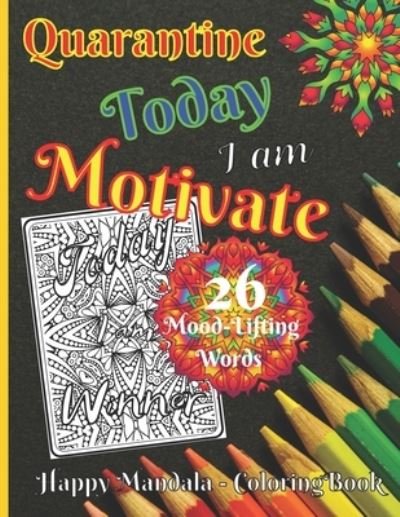 Cover for Sylwia Skbooks · Quarantine - Today I am Motivate - 26 Mood-Lifting Words - Happy Mandala Coloring Book (Paperback Bog) (2020)