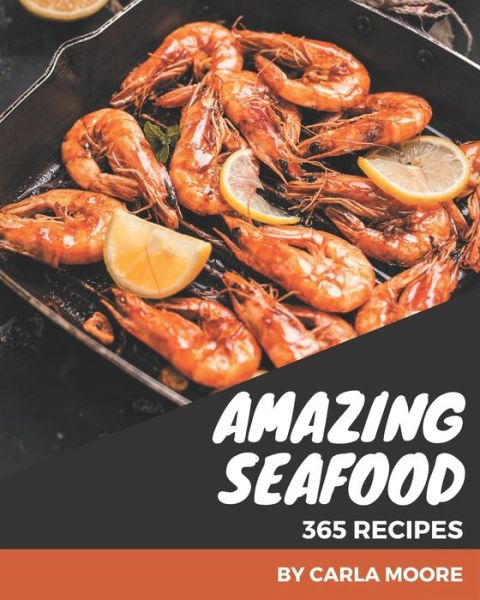 Cover for Carla Moore · 365 Amazing Seafood Recipes (Taschenbuch) (2020)