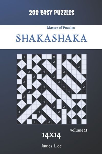 Cover for James Lee · Master of Puzzles - Shakashaka 200 Easy Puzzles 14x14 vol.11 (Taschenbuch) (2020)