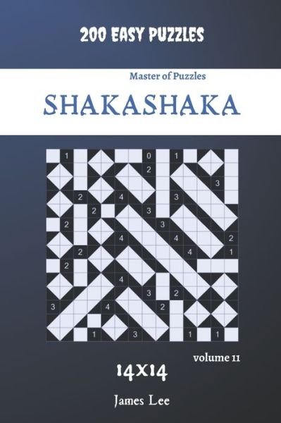 Cover for James Lee · Master of Puzzles - Shakashaka 200 Easy Puzzles 14x14 vol.11 (Paperback Bog) (2020)