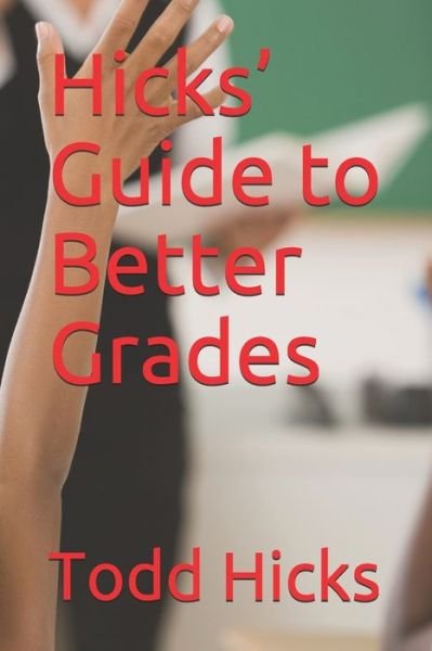 Cover for Todd Hicks · Hicks' Guide to Better Grades (Paperback Book) (2020)