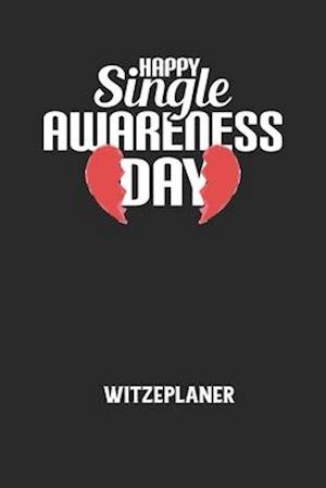 Cover for Witze Notizbuch · HAPPY SINGLE AWARENESS DAY - Witzeplaner (Paperback Book) (2020)