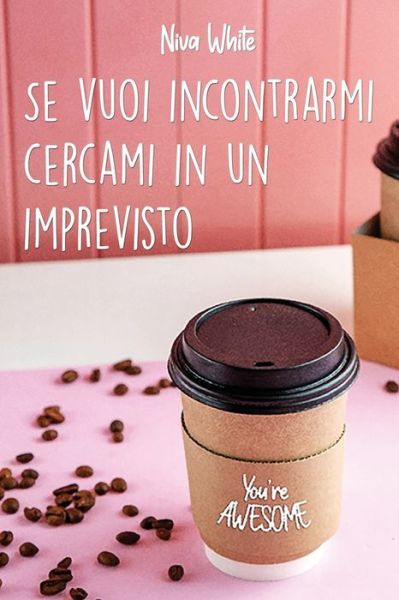 Cover for Niva White · Se vuoi incontrarmi cercami in un imprevisto (Paperback Book) (2020)