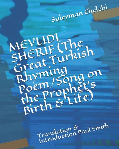 MEVLIDI SHERIF (The Great Turkish Rhyming Poem / Song on the Prophet's Birth & Life) - Suleyman Chelebi - Books - Independently Published - 9798664295320 - July 7, 2020