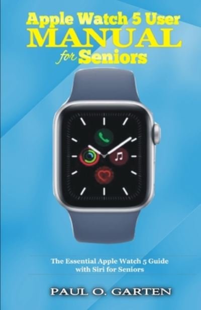 Cover for Paul O Garten · Apple Watch 5 User Manual for Seniors (Paperback Bog) (2020)