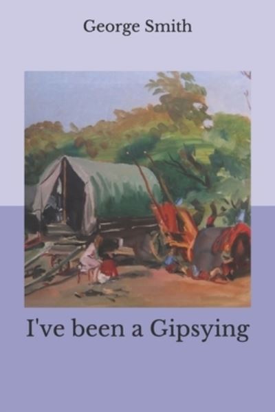 Cover for George Smith · I've been a Gipsying (Pocketbok) (2020)