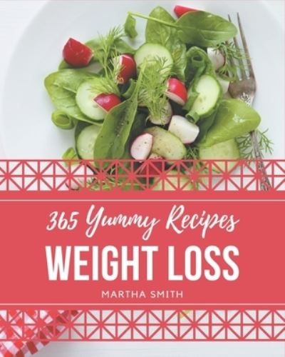 Cover for Martha Smith · 365 Yummy Weight Loss Recipes (Paperback Book) (2020)