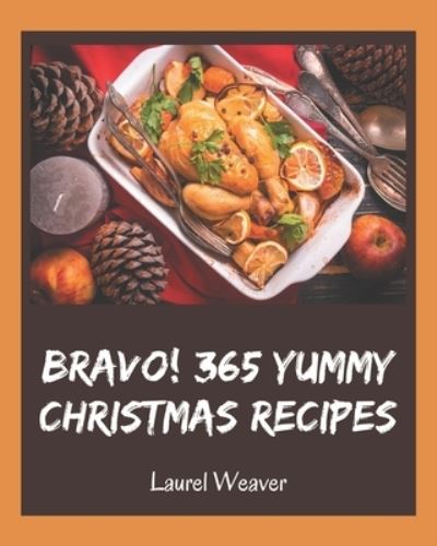 Cover for Laurel Weaver · Bravo! 365 Yummy Christmas Recipes (Paperback Book) (2020)